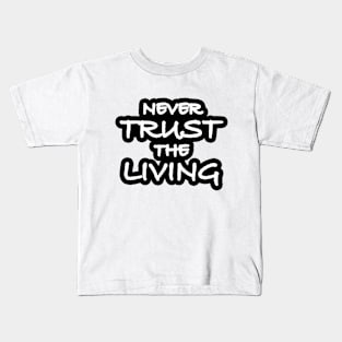 Never Trust The Living Kids T-Shirt